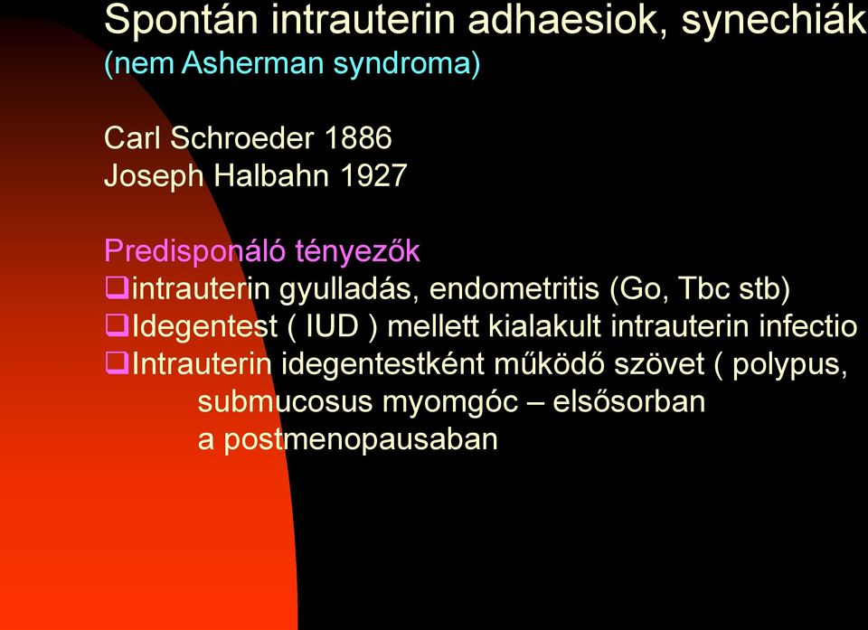 (Go, Tbc stb) Idegentest ( IUD ) mellett kialakult intrauterin infectio Intrauterin