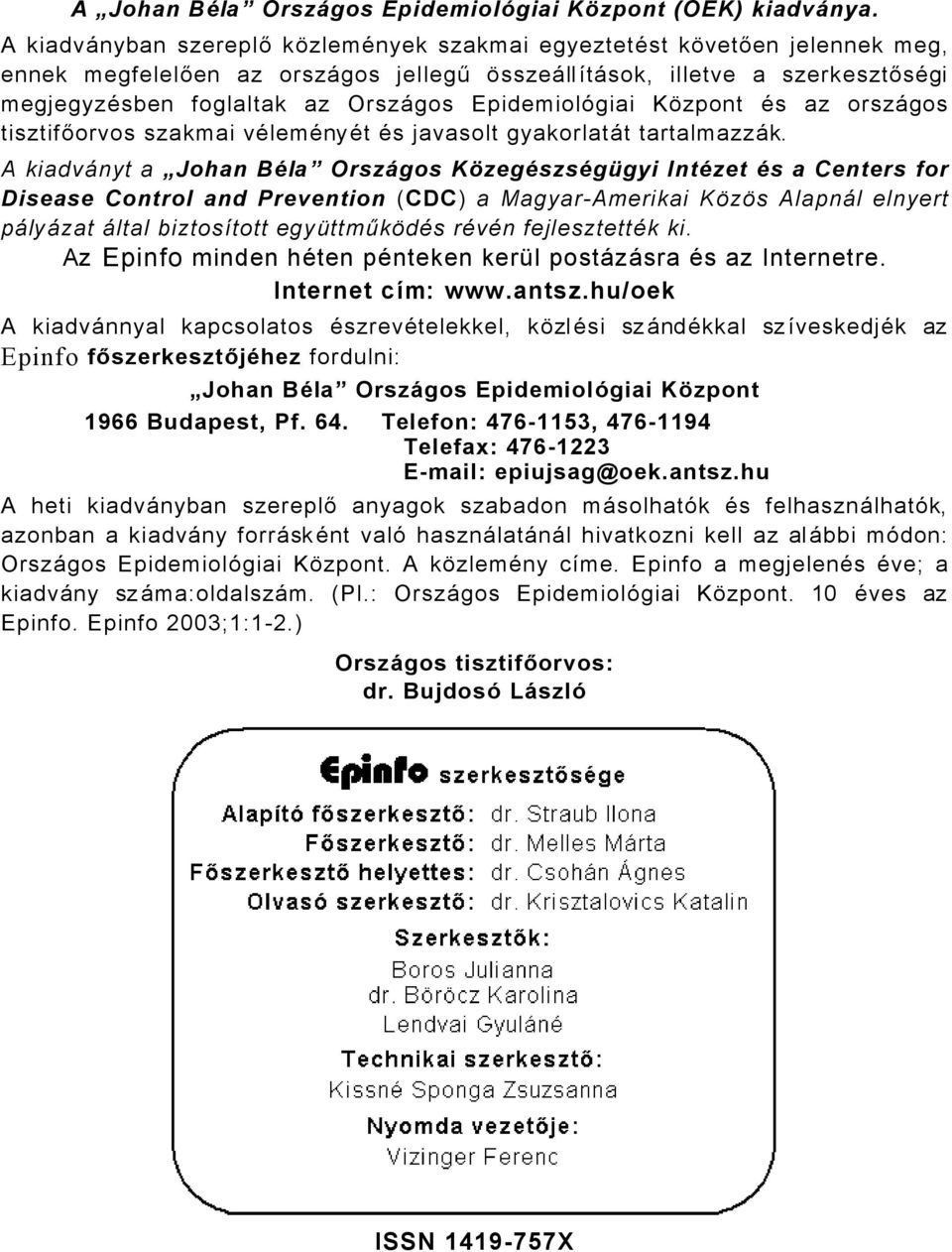 EpidemiolÇgiai KÜzpont Äs az orszågos tisztifőorvos szakmai välemänyät Äs javasolt gyakorlatåt tartalmazzåk.