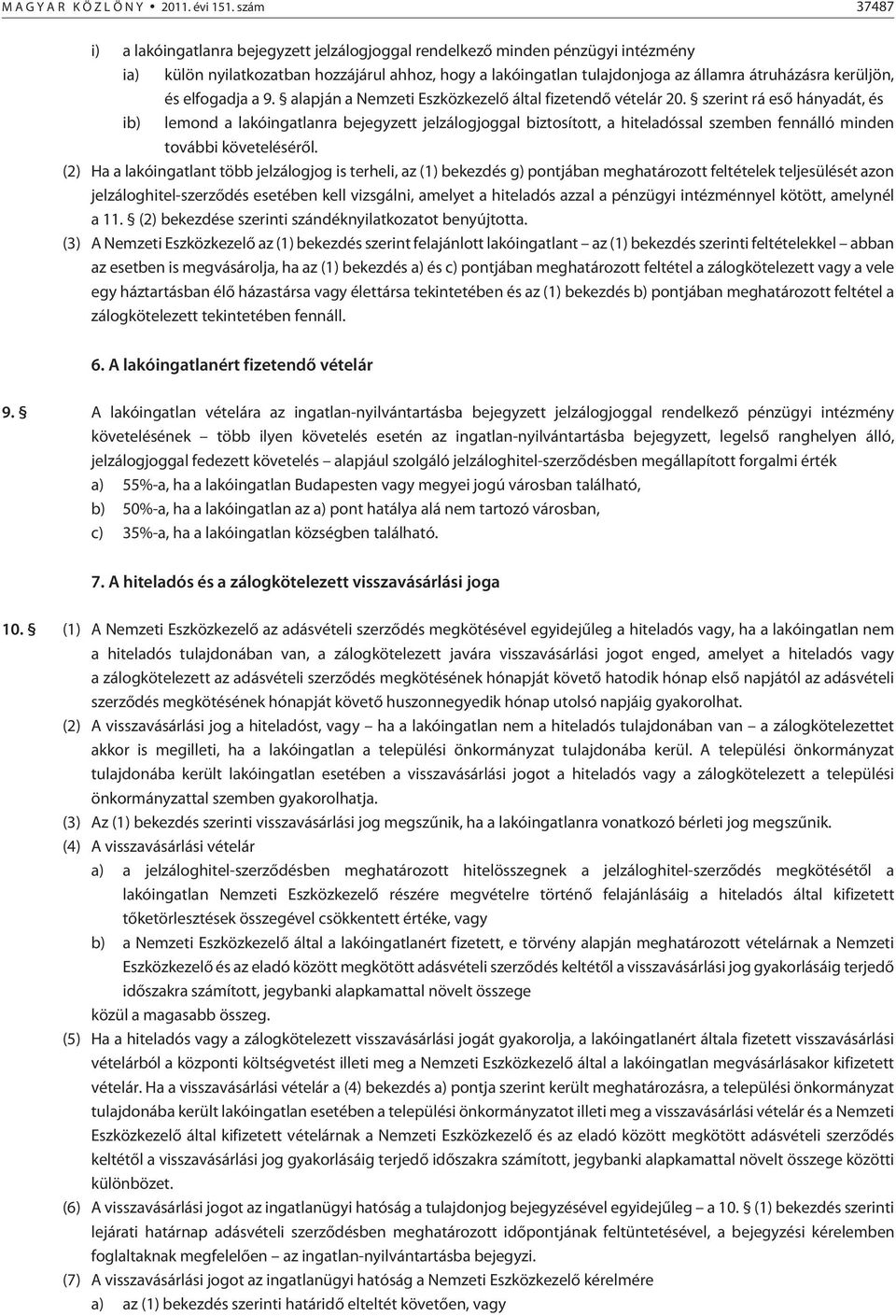 kerüljön, és elfogadja a 9. alapján a Nemzeti Eszközkezelõ által fizetendõ vételár 20.