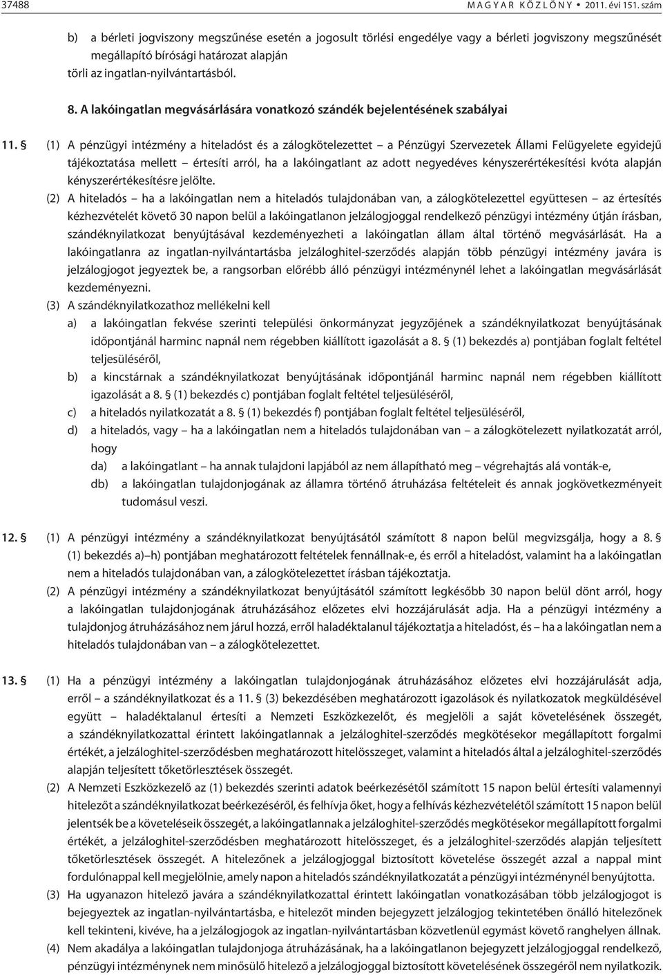 A lakóingatlan megvásárlására vonatkozó szándék bejelentésének szabályai 11.