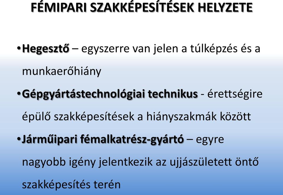 érettségire épülő szakképesítések a hiányszakmák között Járműipari