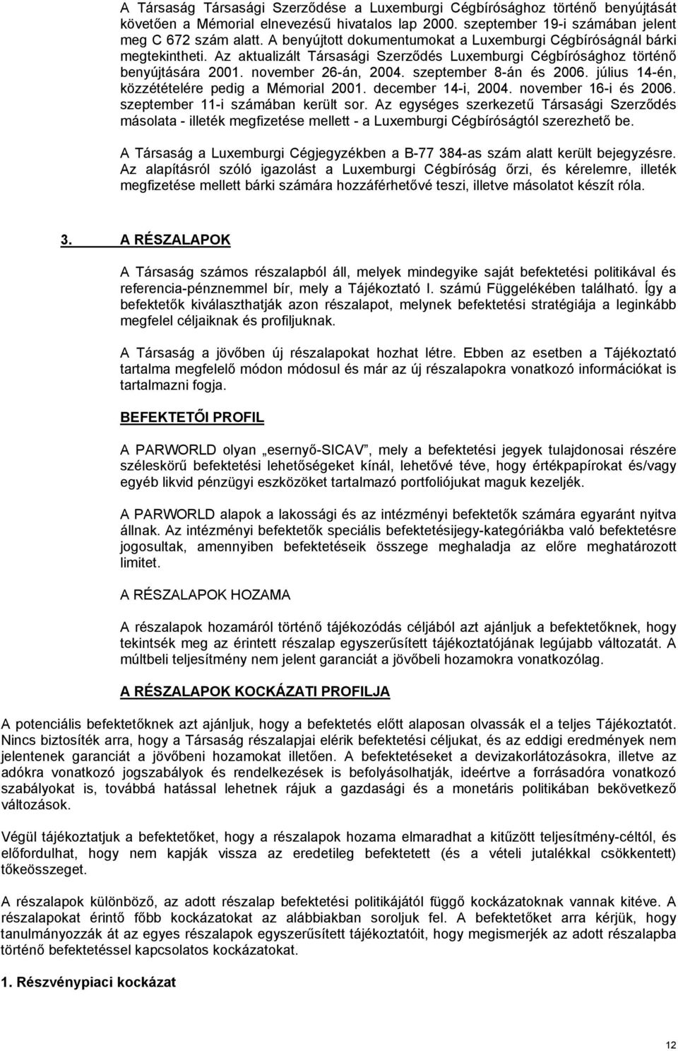 szeptember 8-án és 2006. július 14-én, közzétételére pedig a Mémorial 2001. december 14-i, 2004. november 16-i és 2006. szeptember 11-i számában került sor.
