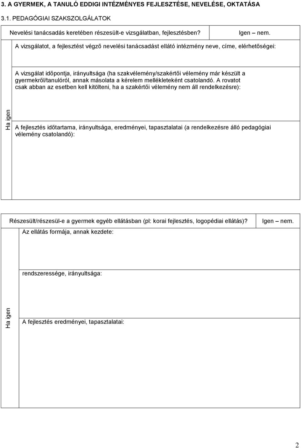 gyermekrőltanulóról, annak másolata a kérelem mellékleteként csatolandó.