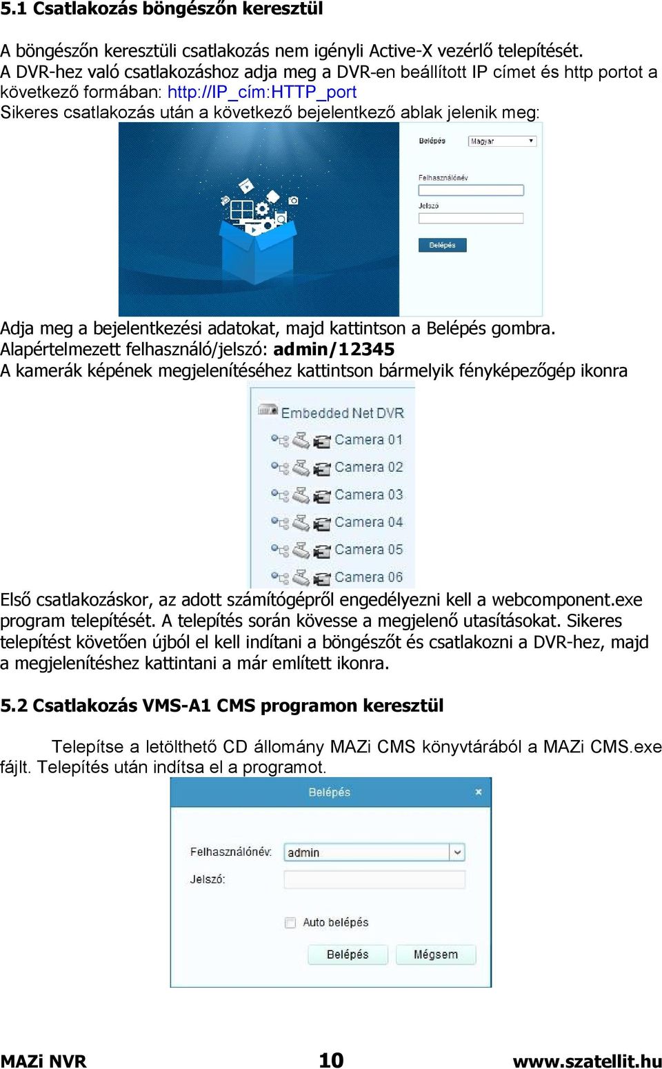 Adja meg a bejelentkezési adatokat, majd kattintson a Belépés gombra.