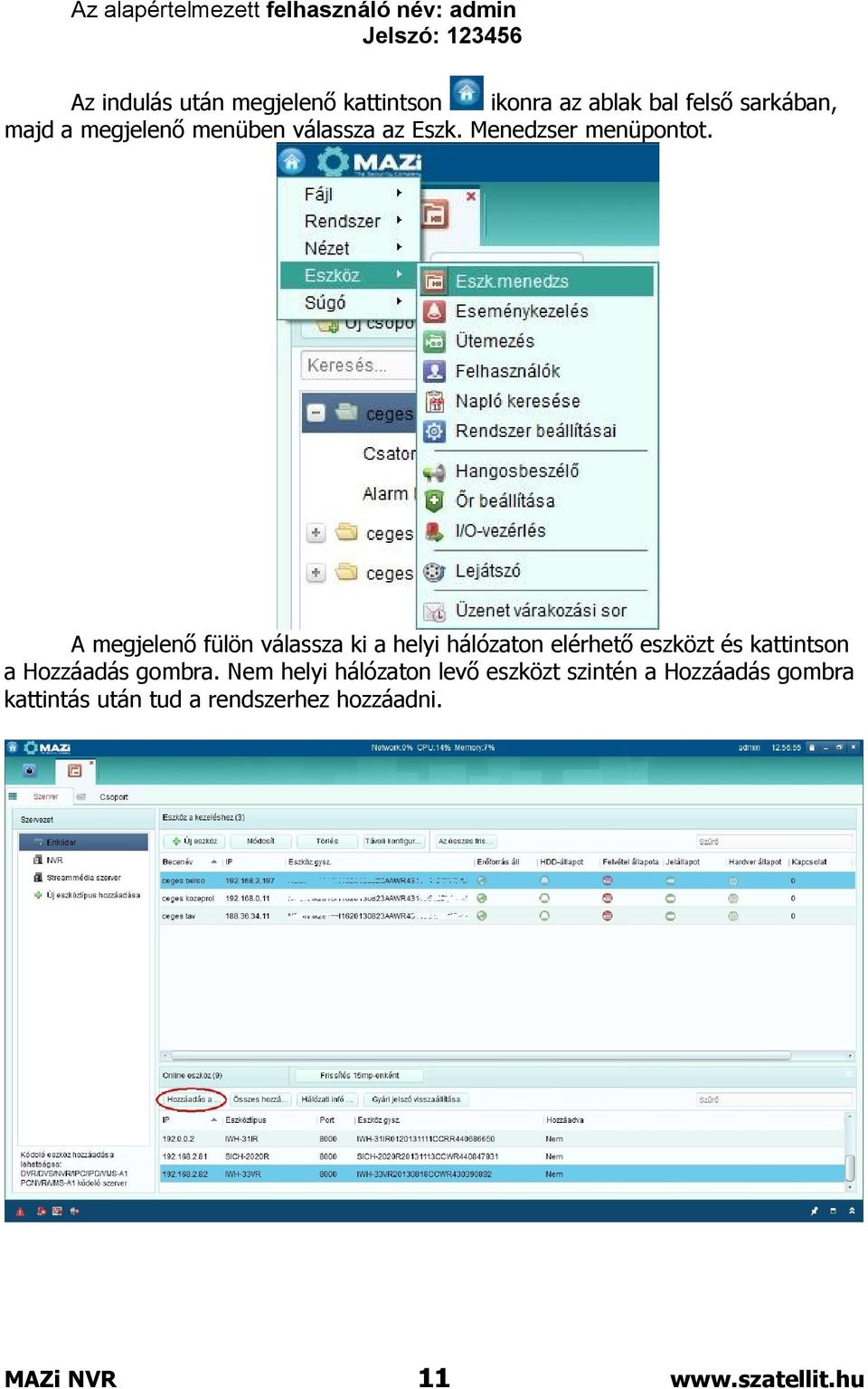 A megjelenő fülön válassza ki a helyi hálózaton elérhető eszközt és kattintson a Hozzáadás gombra.