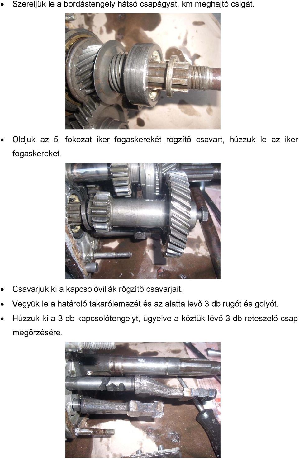 Csavarjuk ki a kapcsolóvillák rögzítő csavarjait.