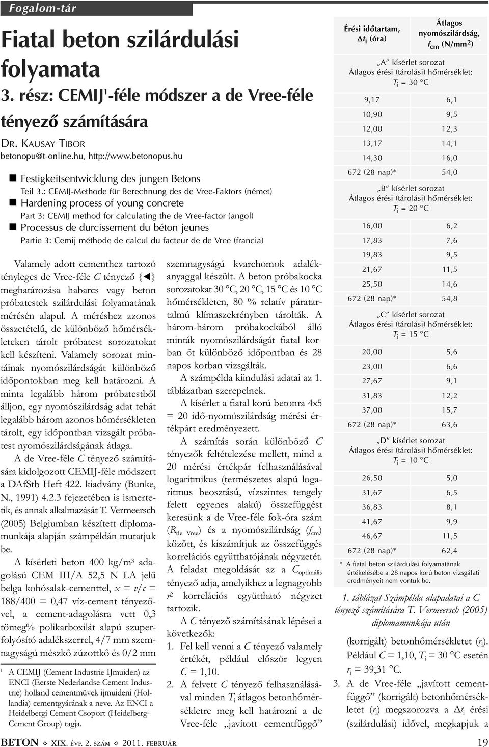 : CEMIJ-Methode für Berechnung des de Vree-Faktors (német) Hardening process of young concrete Part 3: CEMIJ method for calculating the de Vree-factor (angol) Processus de durcissement du béton