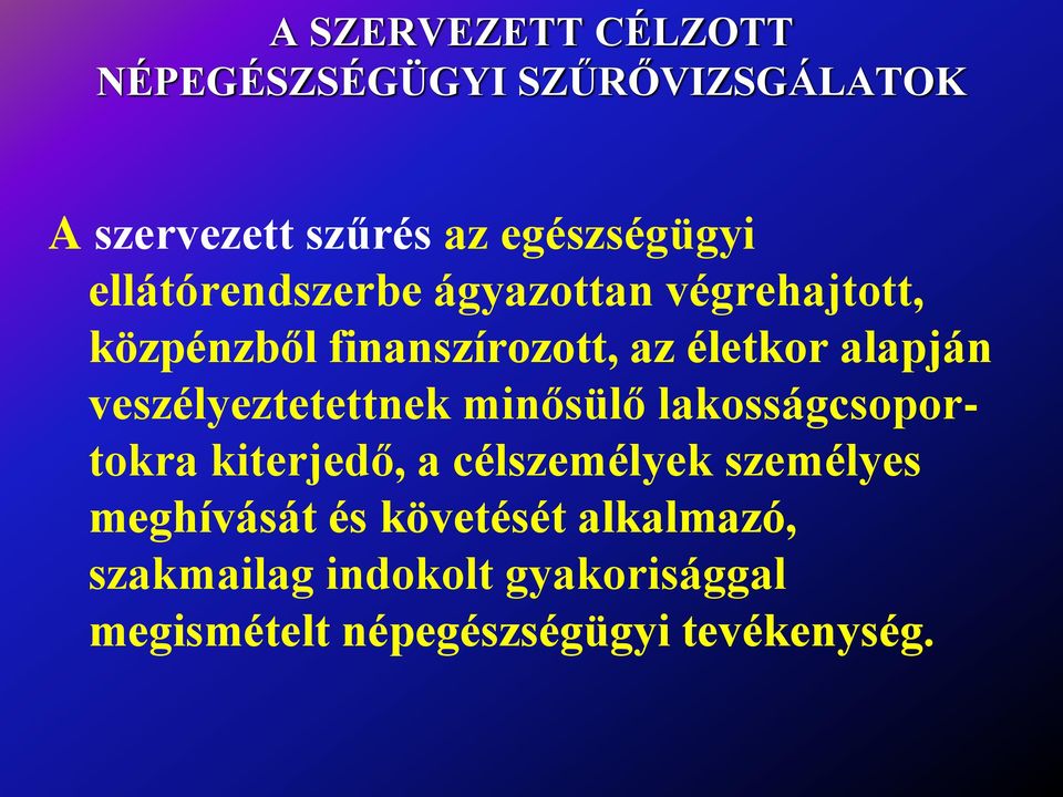 veszélyeztetettnek minősülő lakosságcsoportokra kiterjedő, a célszemélyek személyes