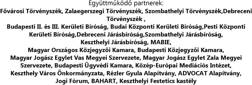 MABIE, Magyar Országos Közjegyzői Kamara, Budapesti Közjegyzői Kamara, Magyar Jogász Egylet Vas Megyei Szervezete, Magyar Jogász Egylet Zala Megyei Szervezete,