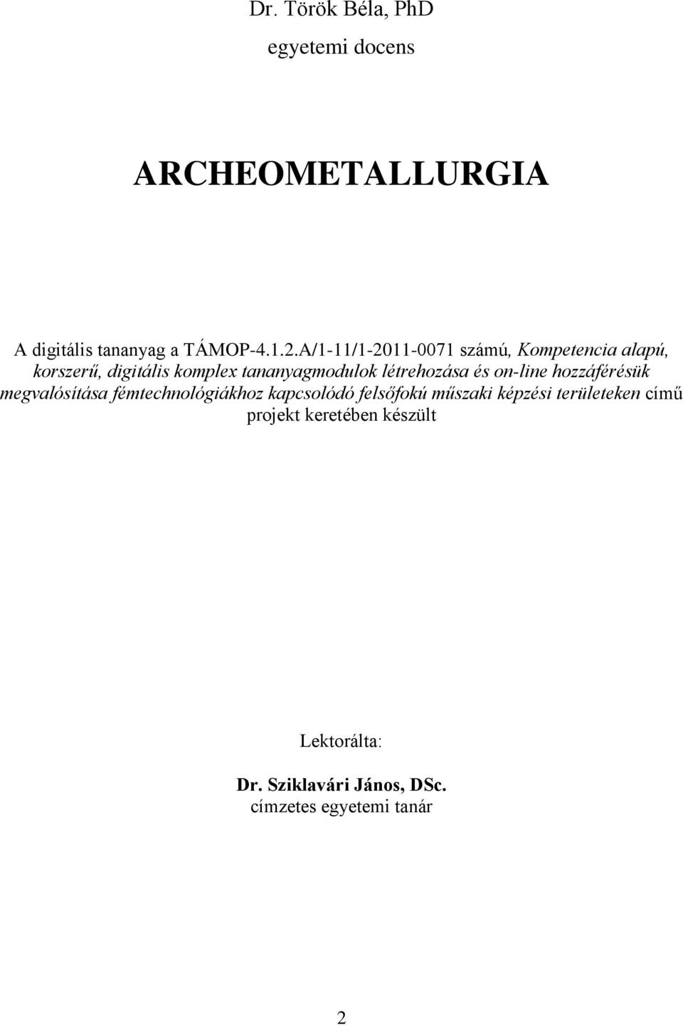 létrehozása és on-line hozzáférésük megvalósítása fémtechnológiákhoz kapcsolódó felsőfokú műszaki