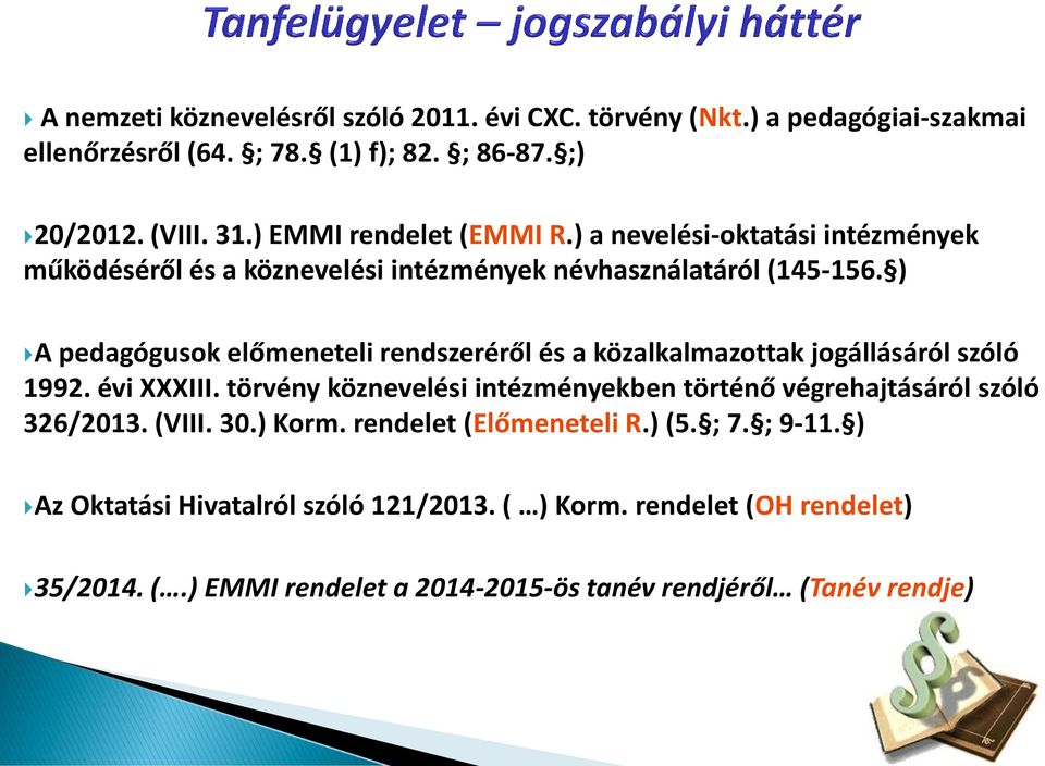 ) A pedagógusok előmeneteli rendszeréről és a közalkalmazottak jogállásáról szóló 1992. évi XXXIII.