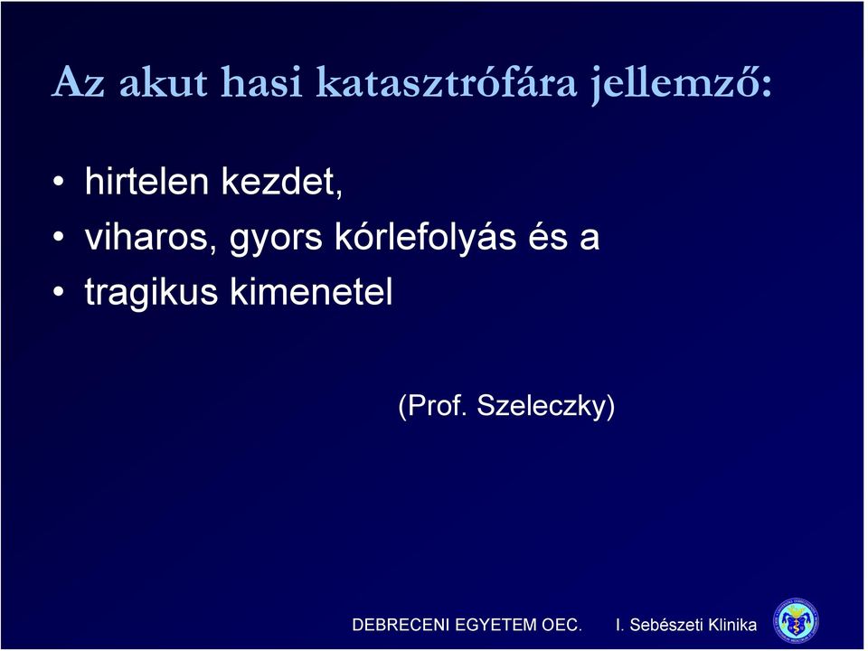 viharos, gyors kórlefolyás és