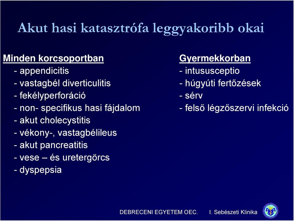 fekélyperforáció - sérv - non- specifikus hasi fájdalom - felső légzőszervi infekció