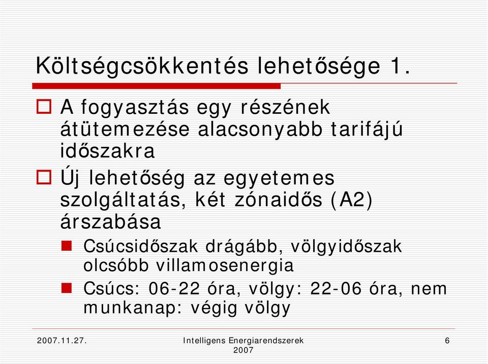 az egyetemes szolgáltatás, két zónaidős (A2) árszabása Csúcsidőszak drágább,