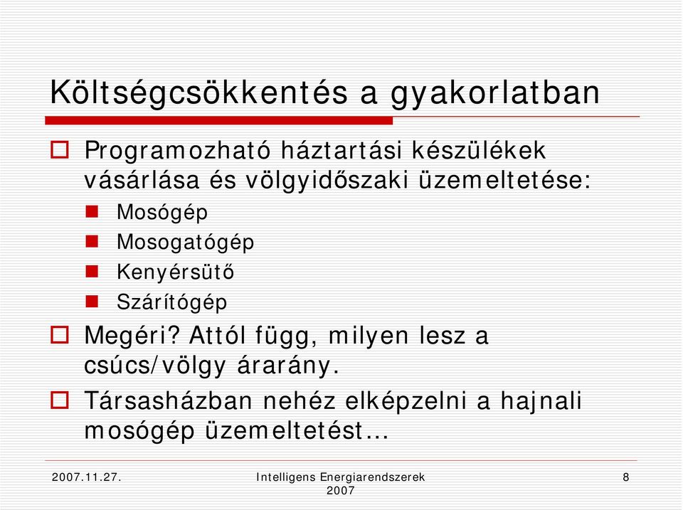 Szárítógép Megéri? Attól függ, milyen lesz a csúcs/völgy árarány.