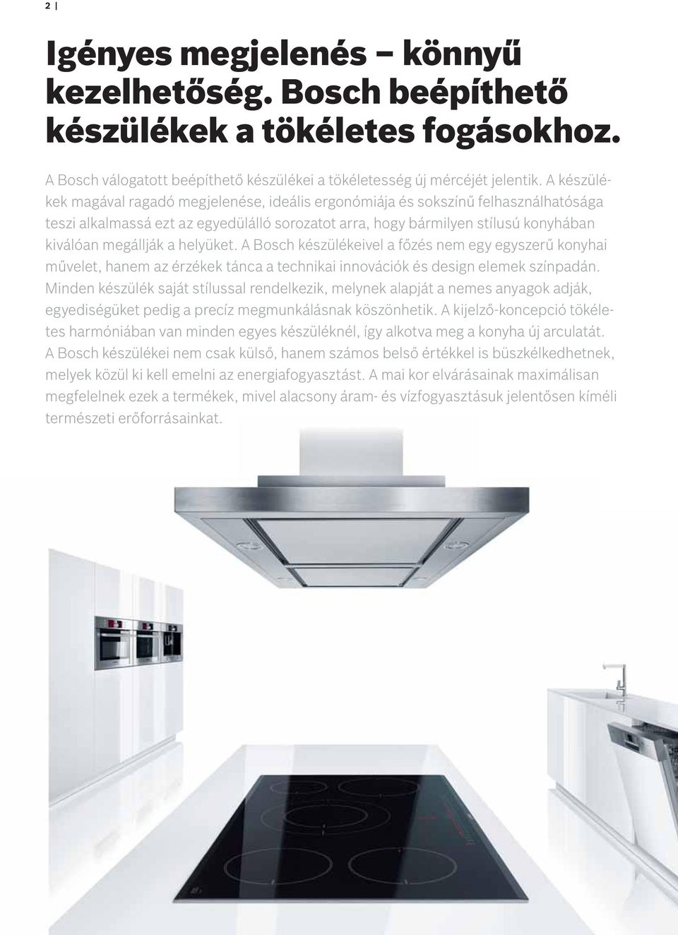 helyüket. A Bosch készülékeivel a főzés nem egy egyszerű konyhai művelet, hanem az érzékek tánca a technikai innovációk és design elemek színpadán.