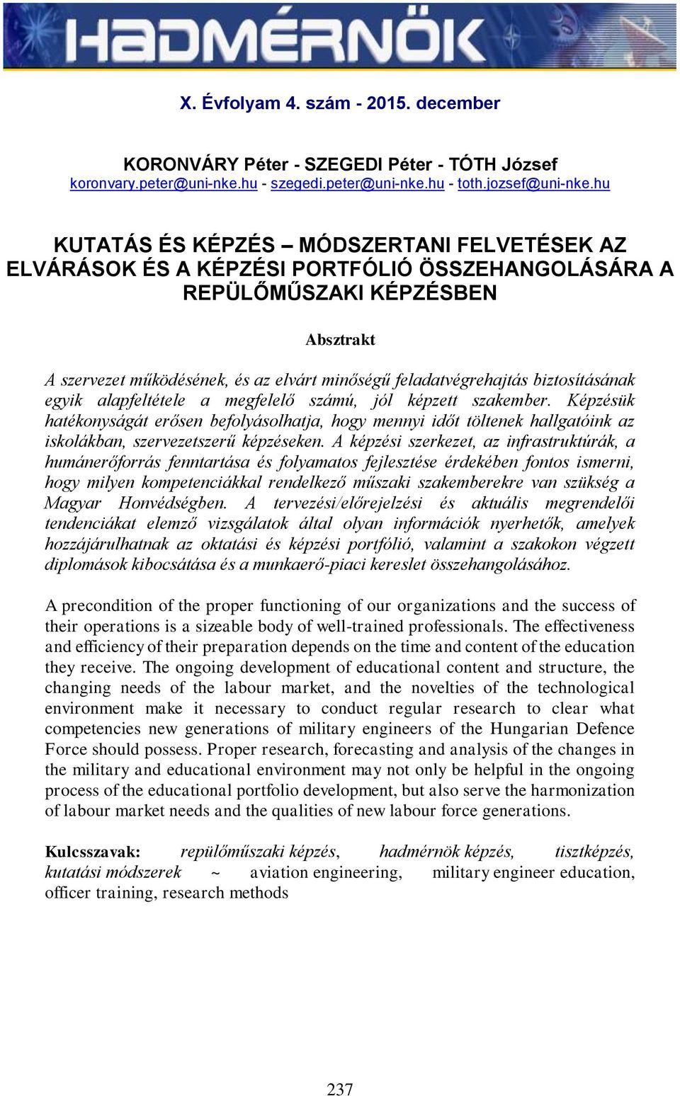 biztosításának egyik alapfeltétele a megfelelő számú, jól képzett szakember.