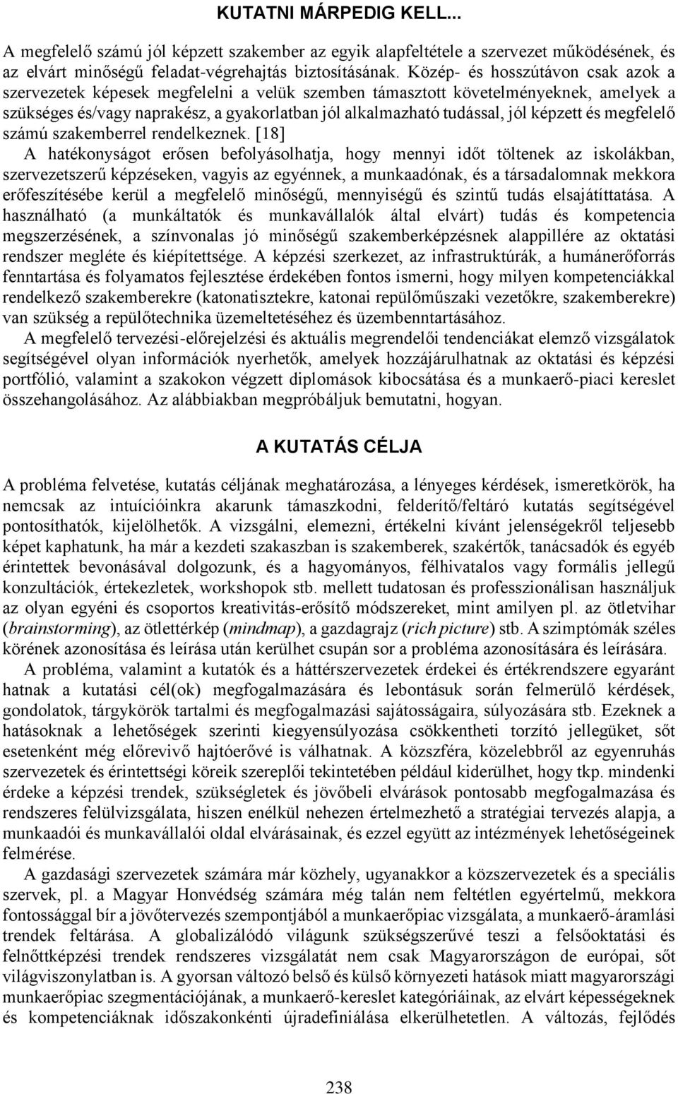 képzett és megfelelő számú szakemberrel rendelkeznek.