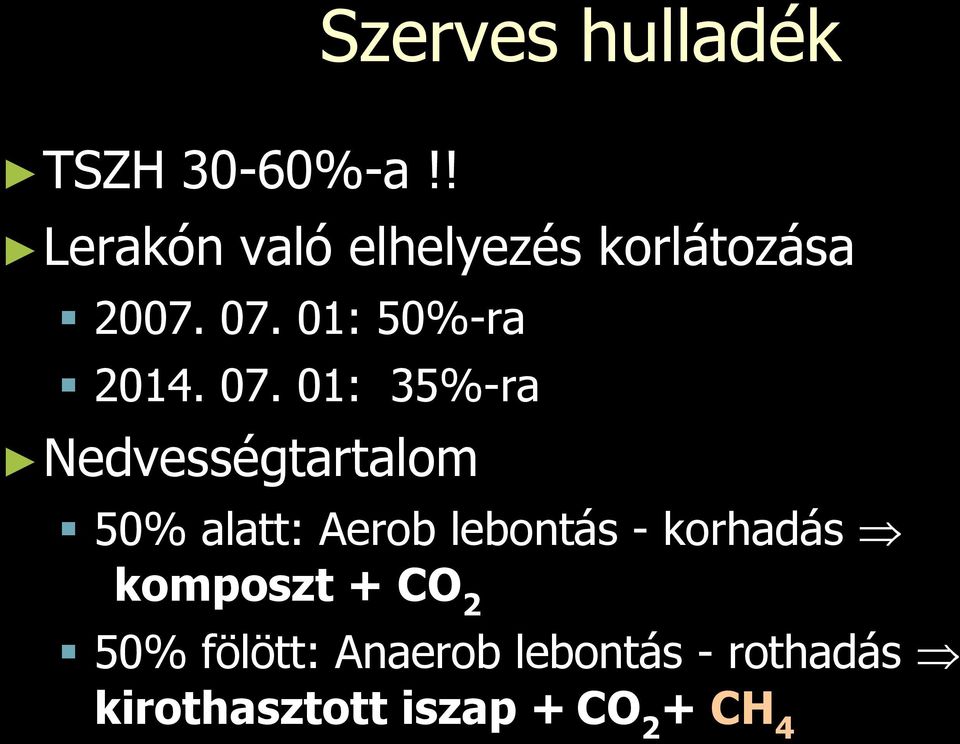 07. 01: 35%-ra Nedvességtartalom 50% alatt: Aerob lebontás -