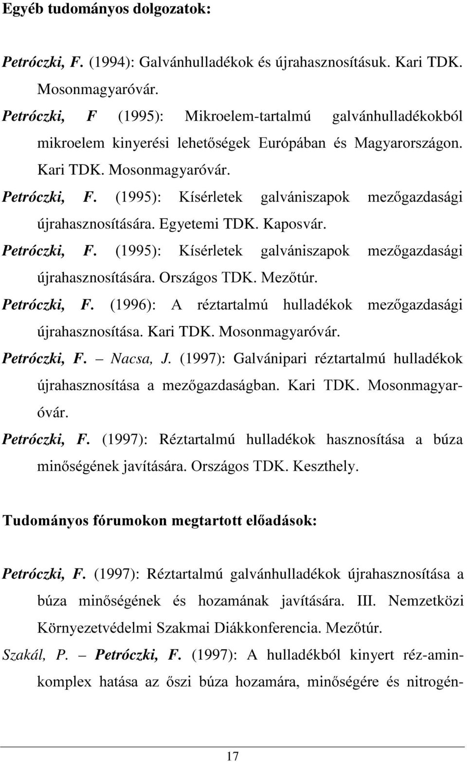 .tVpUOHWHN JDOYiQLV]DSRN PH] JD]GDViJL újrahasznosítására. Egyetemi TDK. Kaposvár. Petróczki, F..tVpUOHWHN JDOYiQLV]DSRN PH] JD]GDViJL újrahasznosítására. OrszáJRV7'.0H] W~U Petróczki, F.