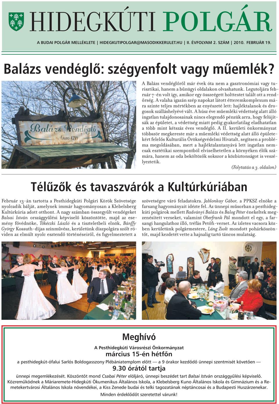 Legutoljára február 7-én volt így, amikor egy összeégett holttestet talált ott a rendôrség.