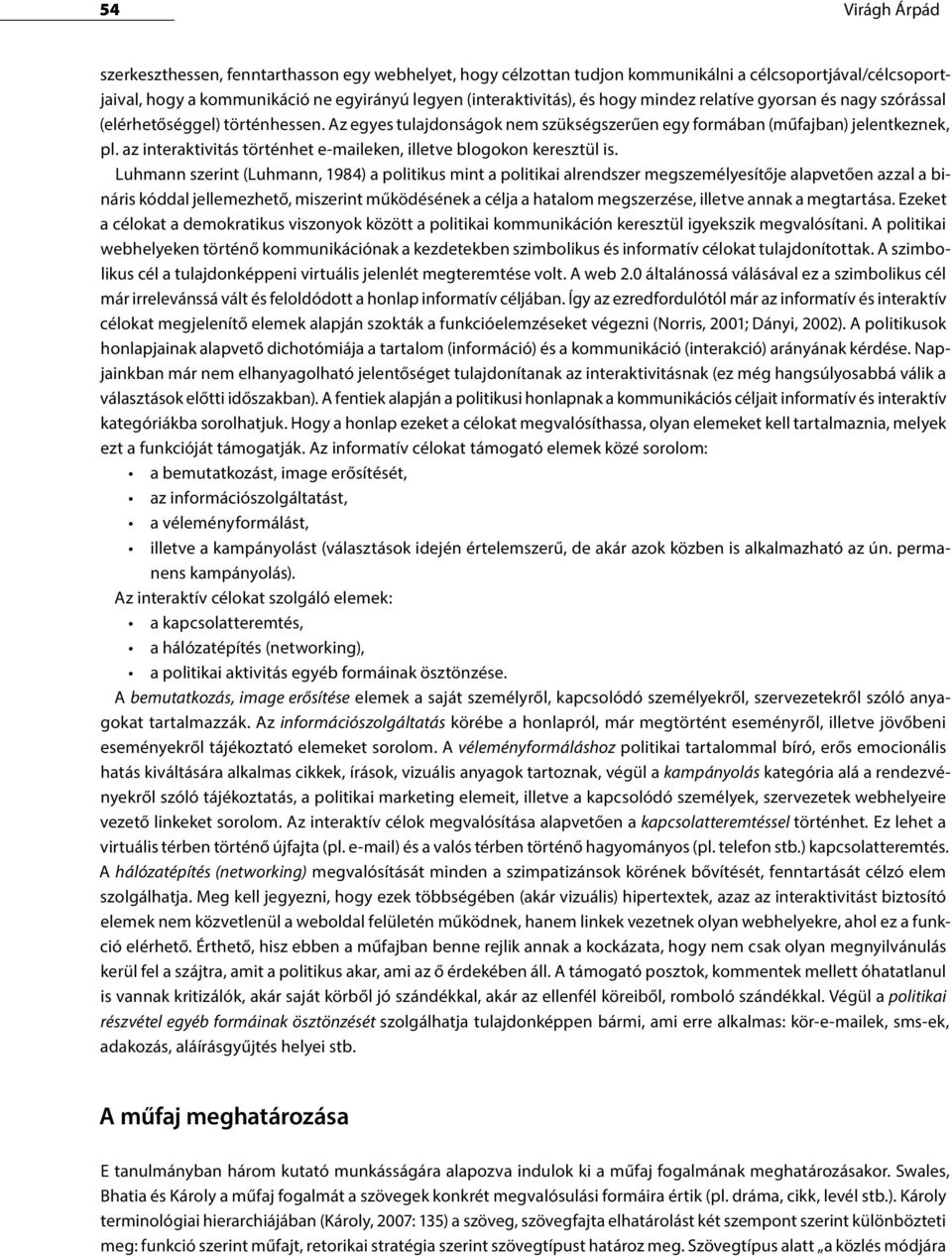 az interaktivitás történhet e-maileken, illetve blogokon keresztül is.