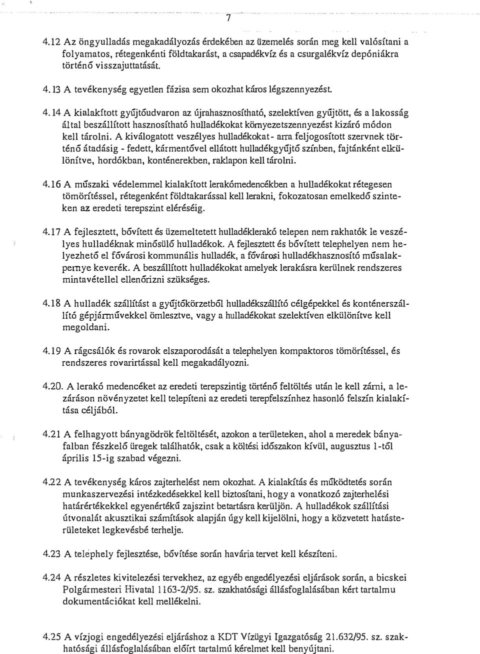 14 A kiaakított gyújtóudvaron az újrahasznosítható, szeektíven gyűjtött, és a akosság áta beszáított hasznosítható huadékokat környezetszennyezés! kizárá módon ke tároni.