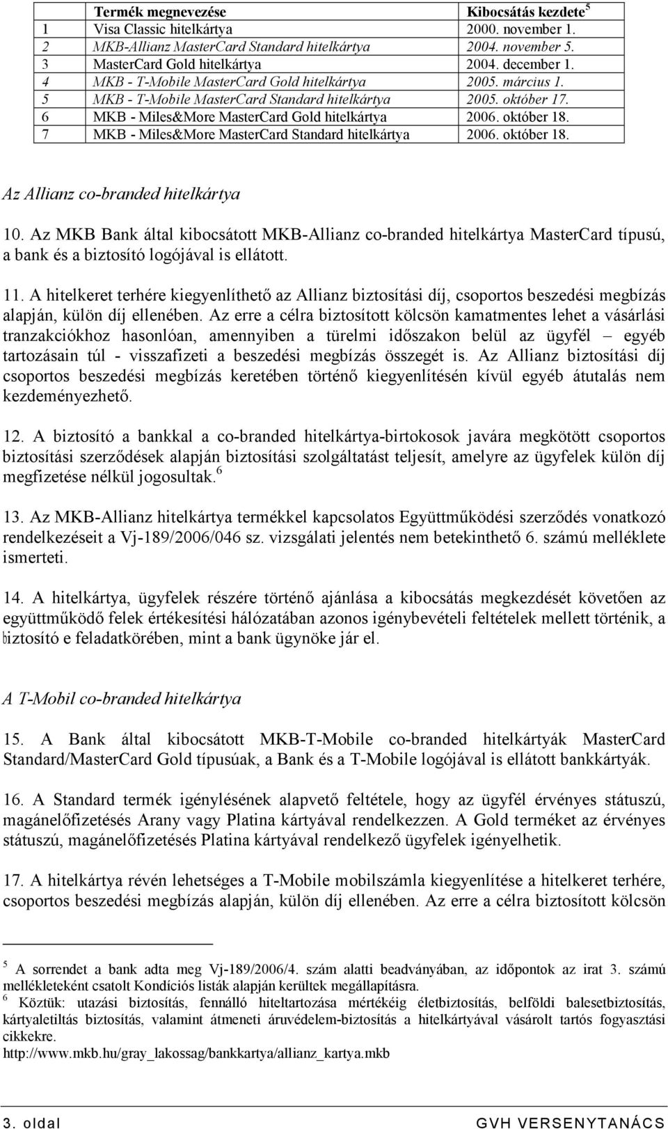 7 MKB - Miles&More MasterCard Standard hitelkártya 2006. október 18. Az Allianz co-branded hitelkártya 10.