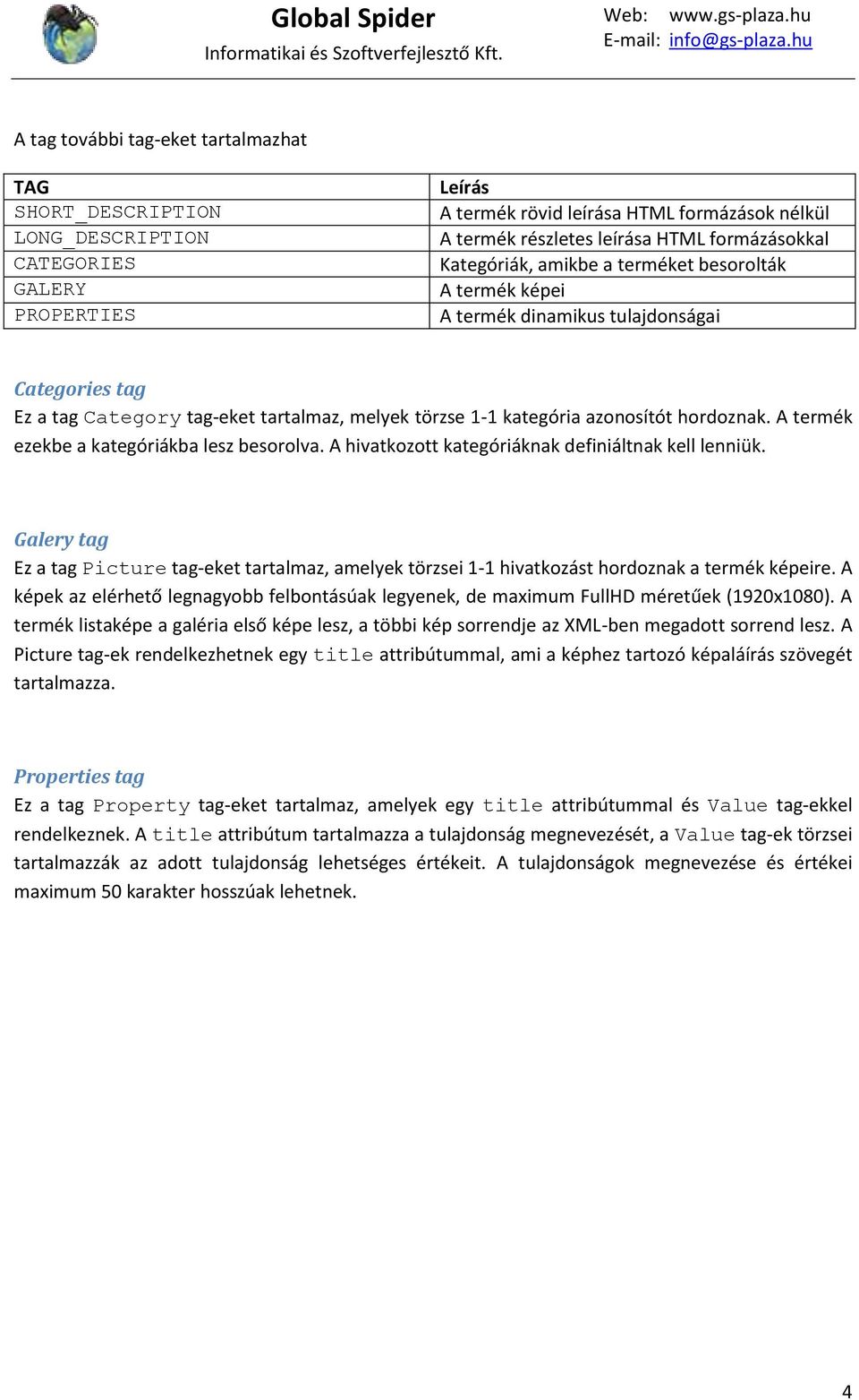A termék ezekbe a kategóriákba lesz besorolva. A hivatkozott kategóriáknak definiáltnak kell lenniük.