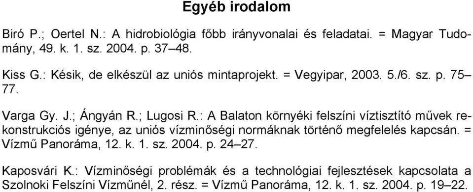 : A Balaton környéki felszíni víztisztító művek rekonstrukciós igénye, az uniós vízminőségi normáknak történő megfelelés kapcsán.