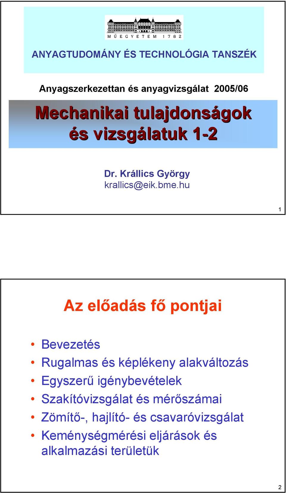 hu 1 Az előaás fő pontjai Bevezetés Rugalmas és képlékeny alakváltozás Egyszerű