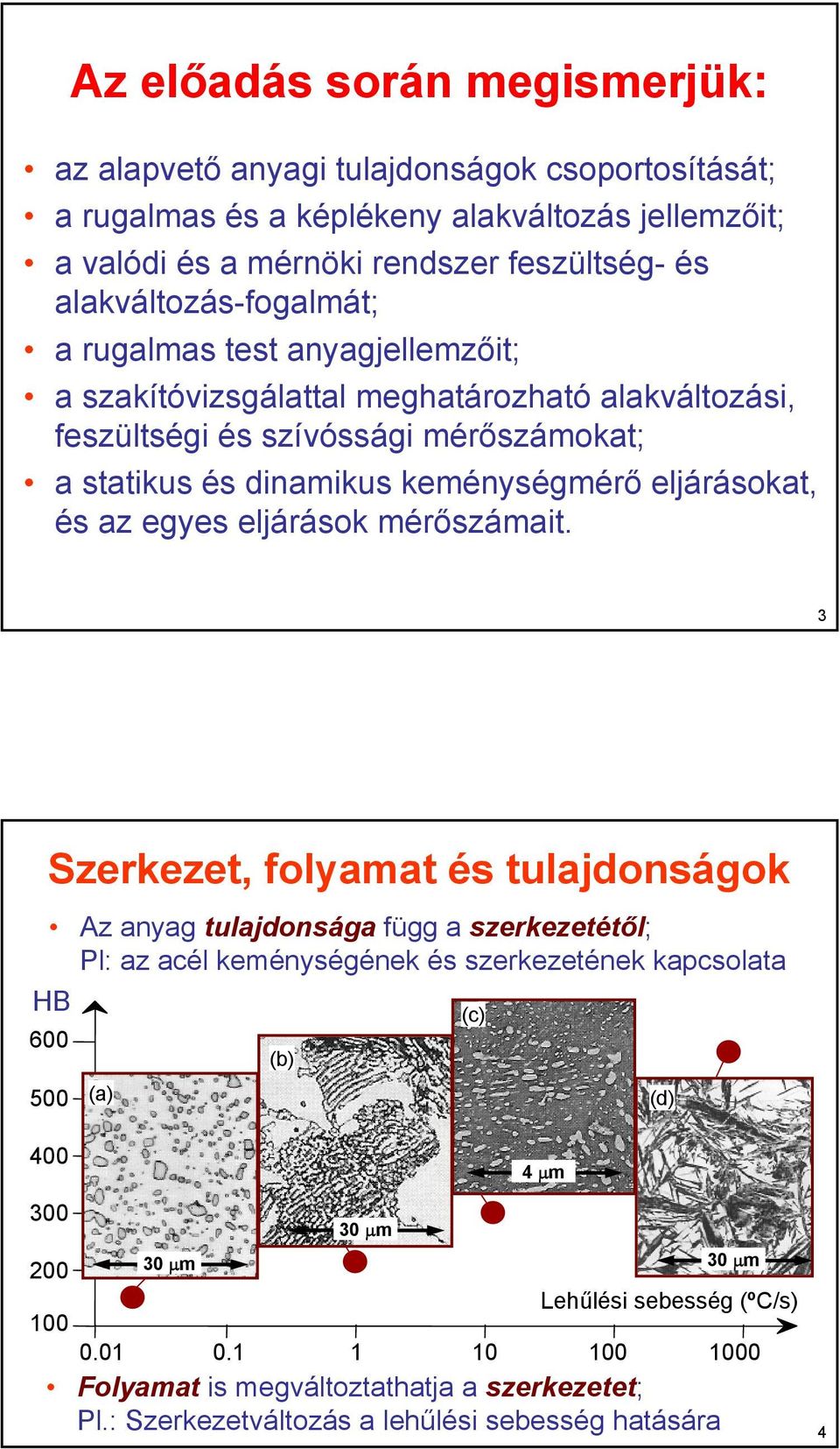 keménységmérő eljárásokat, és az egyes eljárások mérőszámait.