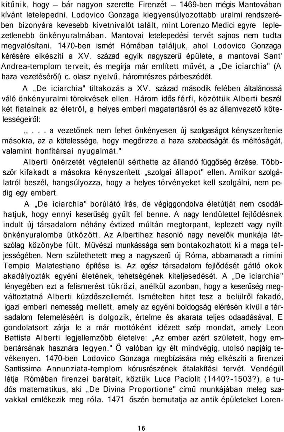 Mantovai letelepedési tervét sajnos nem tudta megvalósítani. 1470-ben ismét Rómában találjuk, ahol Lodovico Gonzaga kérésére elkészíti a XV.