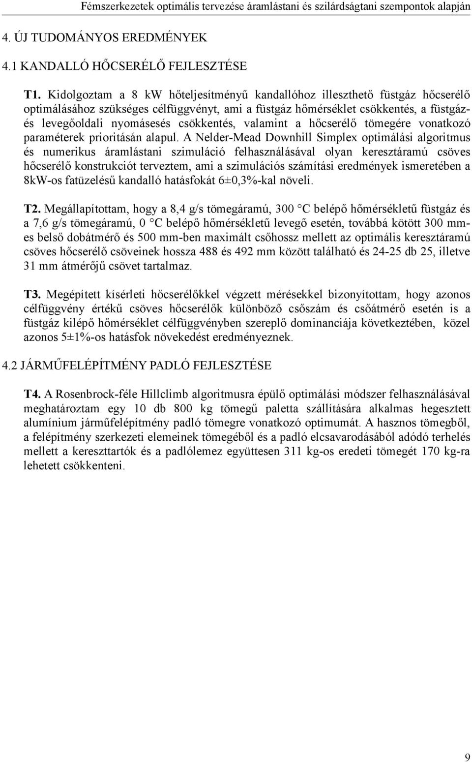 csökkentés, valamint a hőcserélő tömegére vonatkozó paraméterek prioritásán alapul.