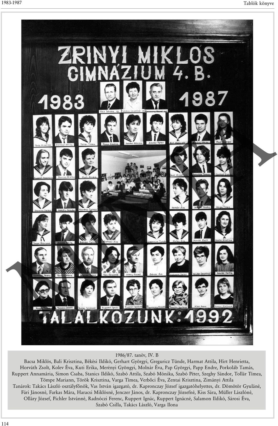 Endre, Porkoláb Tamás, Ruppert Annamária, Simon Csaba, Stanics Ildikó, Szabó Attila, Szabó Mónika, Szabó Péter, Szeghy Sándor, Tollár Tímea, Tömpe Mariann, Török Krisztina, Varga Tímea, Verbõci Éva,