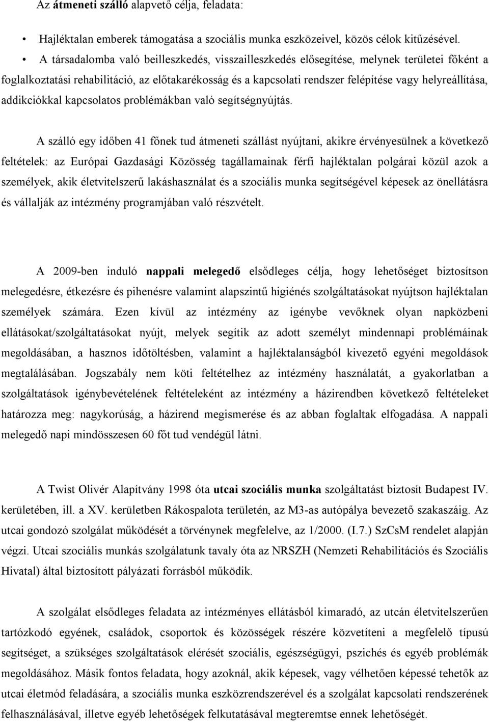 addikciókkal kapcsolatos problémákban való segítségnyújtás.