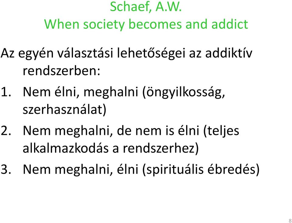addiktív rendszerben: 1.