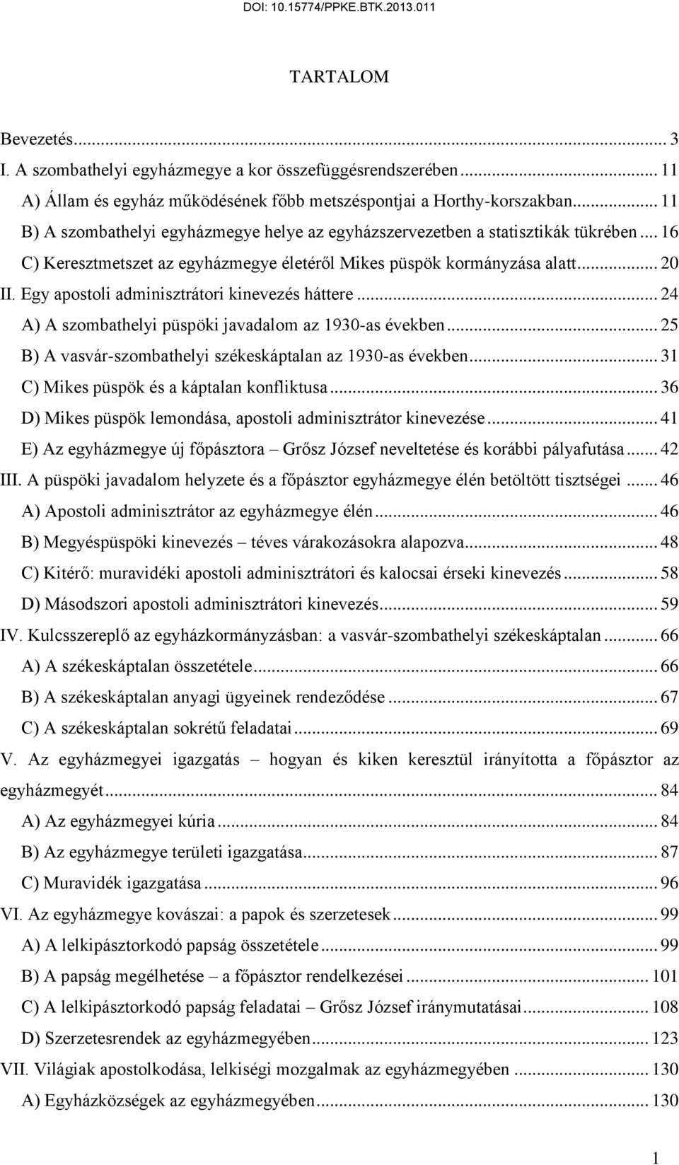 Egy apostoli adminisztrátori kinevezés háttere... 24 A) A szombathelyi püspöki javadalom az 1930-as években... 25 B) A vasvár-szombathelyi székeskáptalan az 1930-as években.