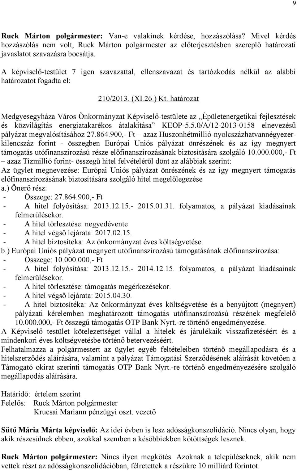 5.0/A/12-2013-0158 elnevezésű pályázat megvalósításához 27.864.