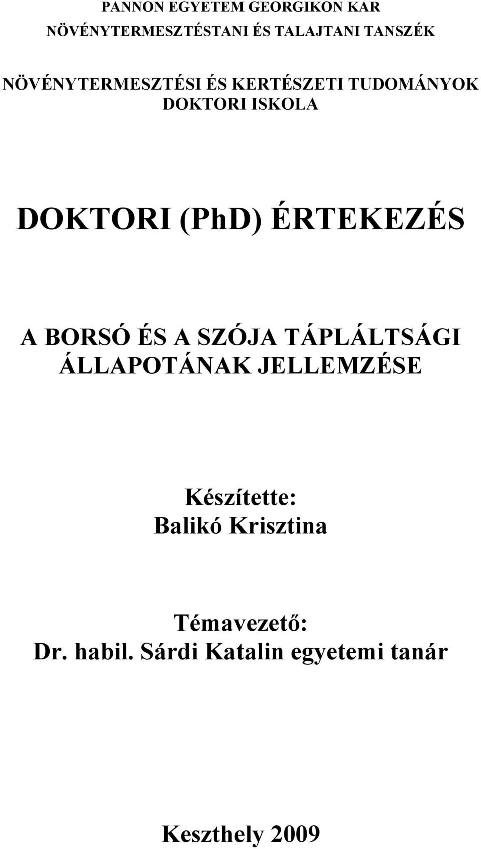 ÉRTEKEZÉS A BORSÓ ÉS A SZÓJA TÁPLÁLTSÁGI ÁLLAPOTÁNAK JELLEMZÉSE Készítette: