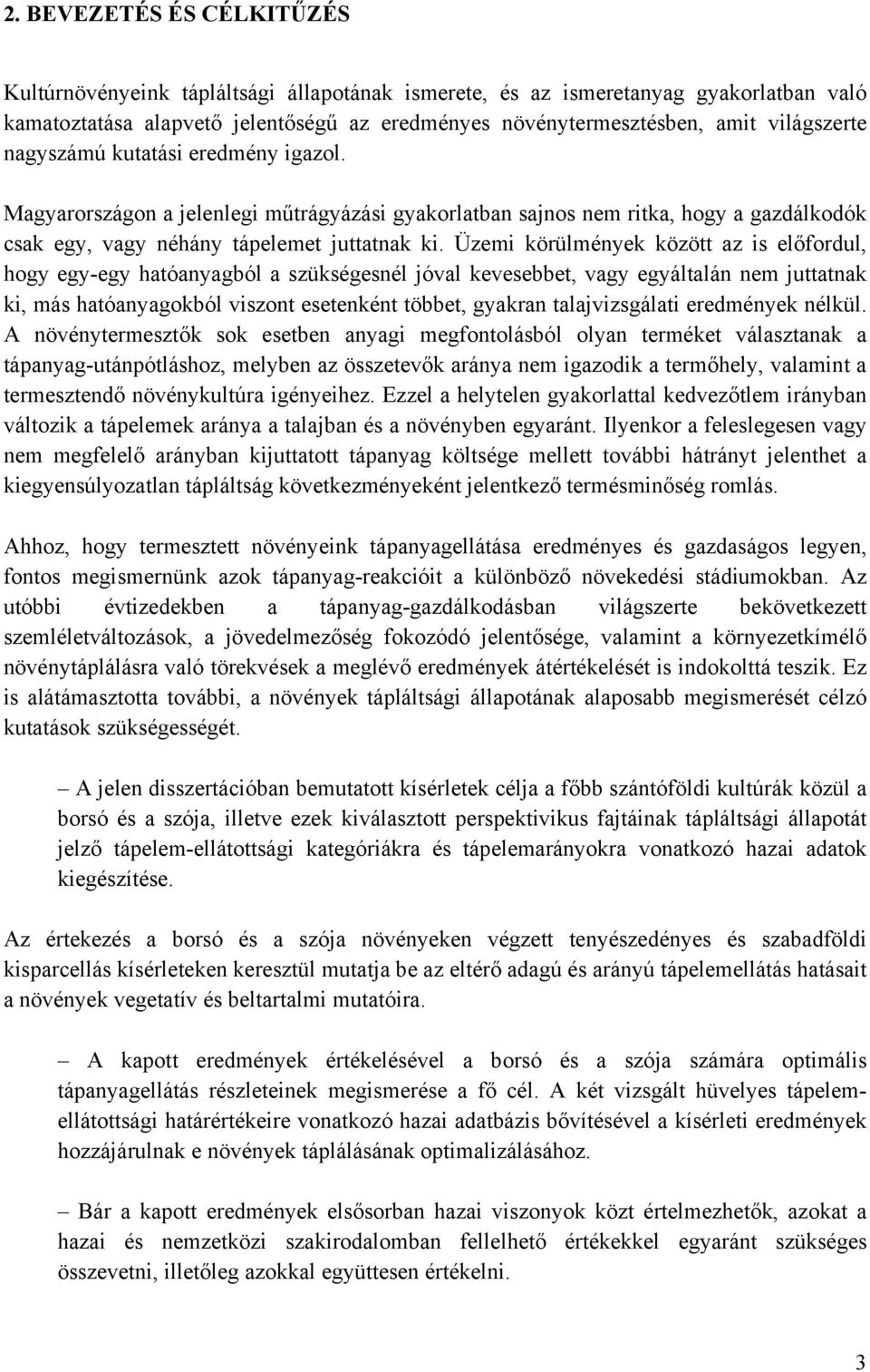 Üzemi körülmények között az is előfordul, hogy egy-egy hatóanyagból a szükségesnél jóval kevesebbet, vagy egyáltalán nem juttatnak ki, más hatóanyagokból viszont esetenként többet, gyakran
