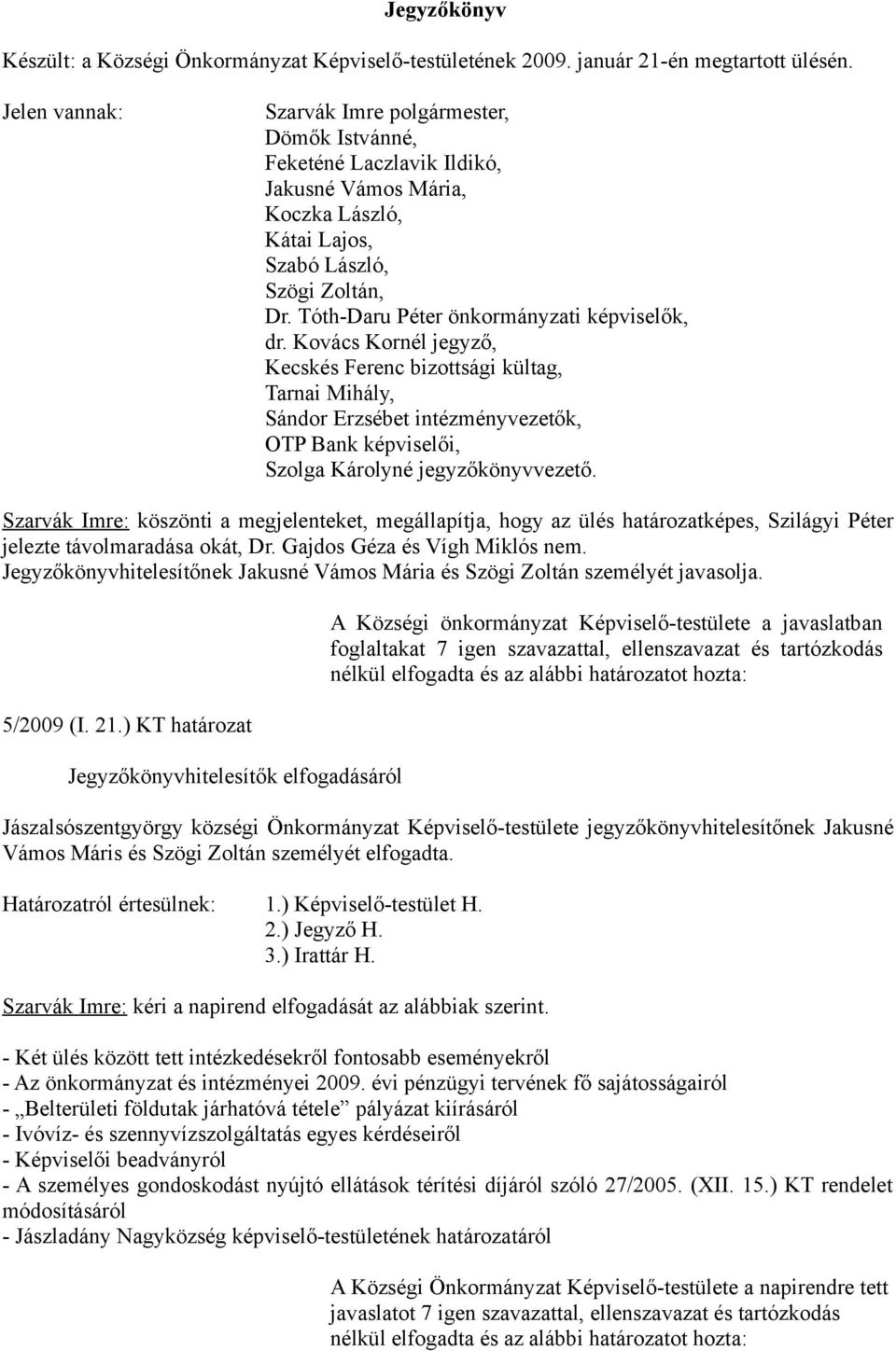 Tóth-Daru Péter önkormányzati képviselők, dr.
