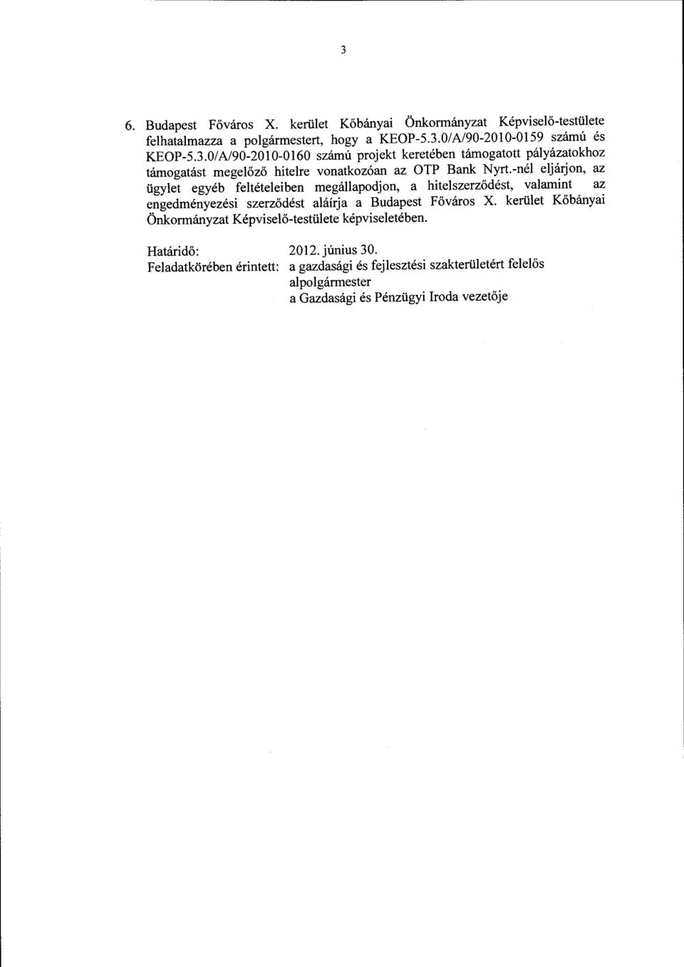 kerület Kőbányai Önkormányzat Képviselő-testülete képviseletében. Határidő: 2012. június 30.