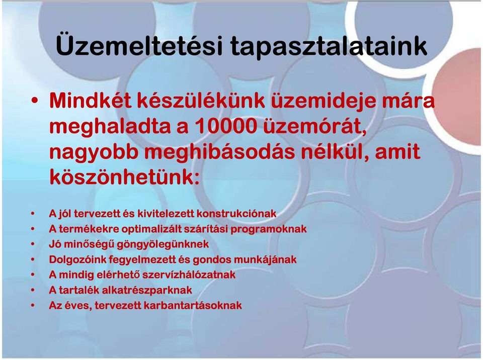 optimalizált szárítási programoknak Jó minőség ségű göngyölegünknek Dolgozóink fegyelmezett és gondos