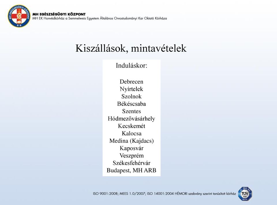 Hódmezővásárhely Kecskemét Kalocsa Medina