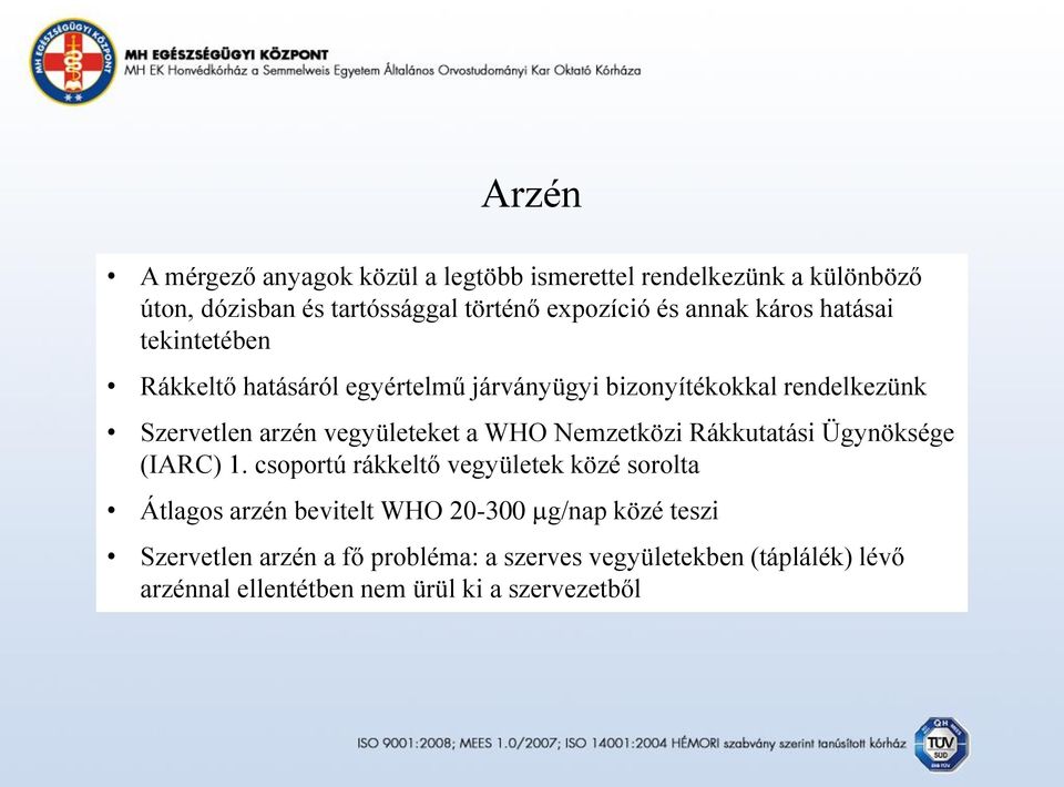 vegyületeket a WHO Nemzetközi Rákkutatási Ügynöksége (IARC) 1.