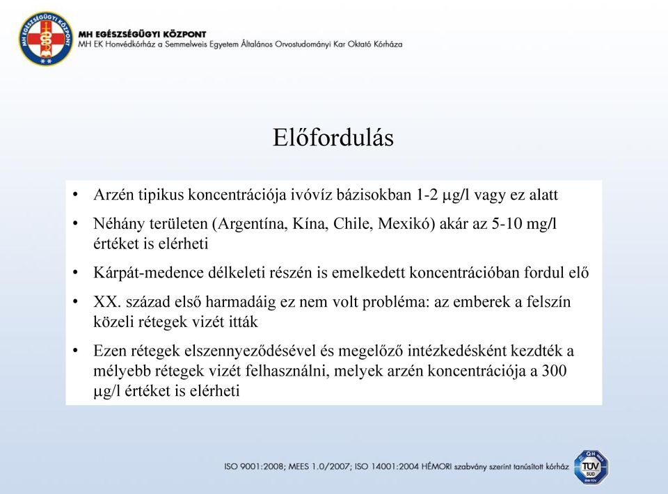 század első harmadáig ez nem volt probléma: az emberek a felszín közeli rétegek vizét itták Ezen rétegek elszennyeződésével