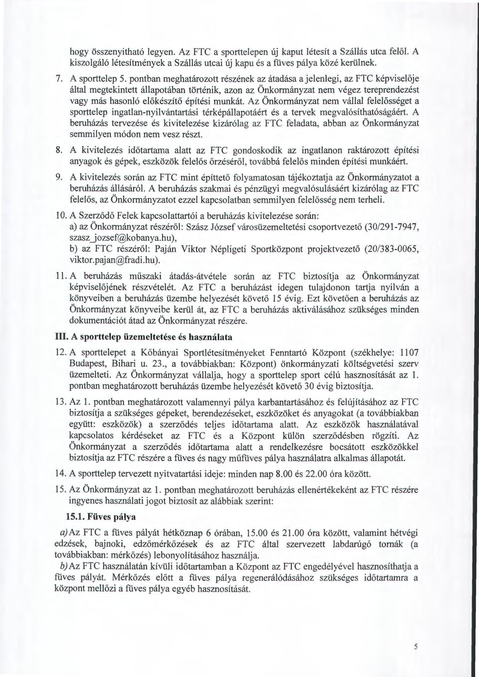 ilapotaban Wrtenik, azon az Onkormanyzat nem vegez tereprendezest vagy mas hasonl6 el6keszit6 epitesi munkat.