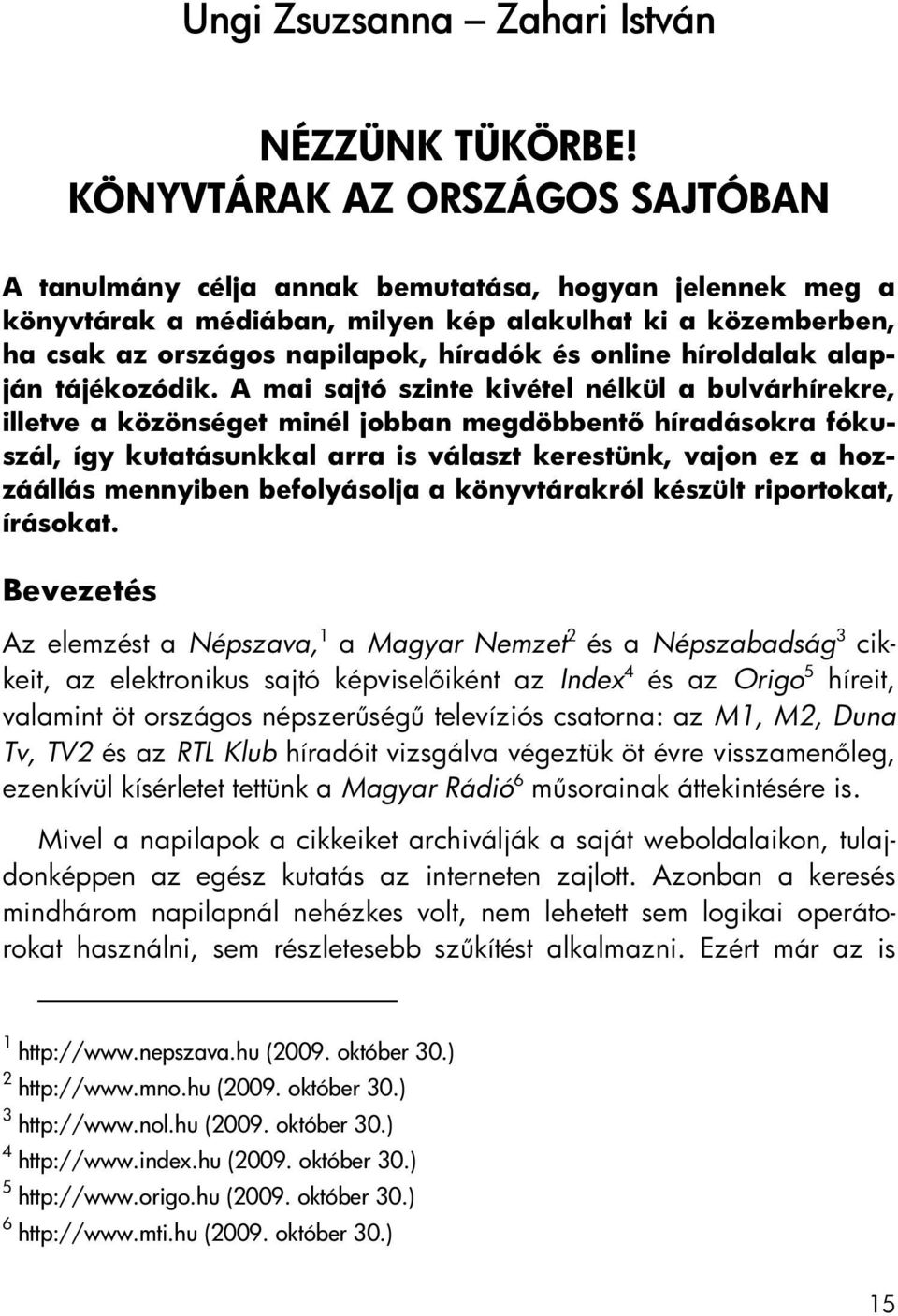 online híroldalak alapján tájékozódik.