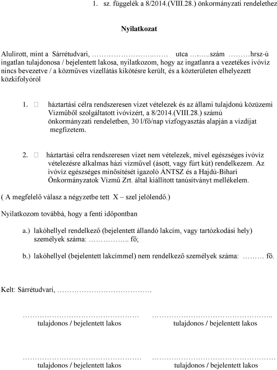 közkifolyóról 1. háztartási célra rendszeresen vizet vételezek és az állami tulajdonú közüzemi Vízműből szolgáltatott ivóvízért, a 8/2014.(VIII.28.